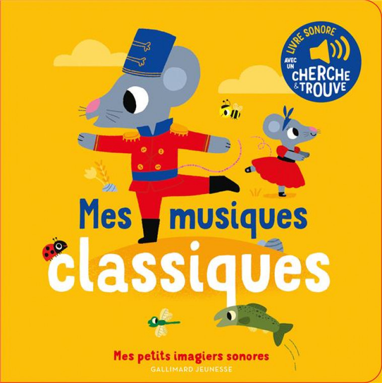 MES MUSIQUES CLASSIQUES - DES SONS A ECOUTER, DES IMAGES A REGARDER - BILLET - GALLIMARD