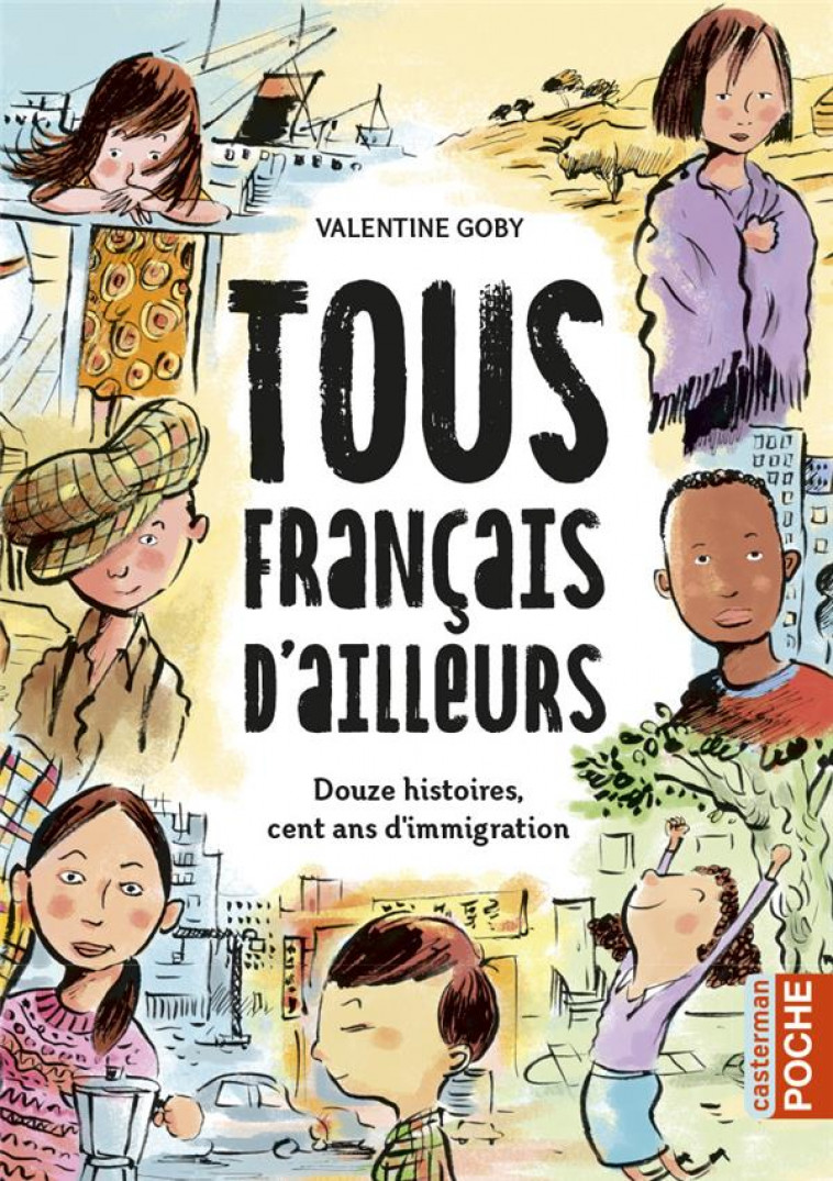 TOUS FRANCAIS D-AILLEURS - DOUZE HISTOIRES, CENT ANS D-IMMIGRATION-INTEGRALE POCHE - GOBY - CASTERMAN