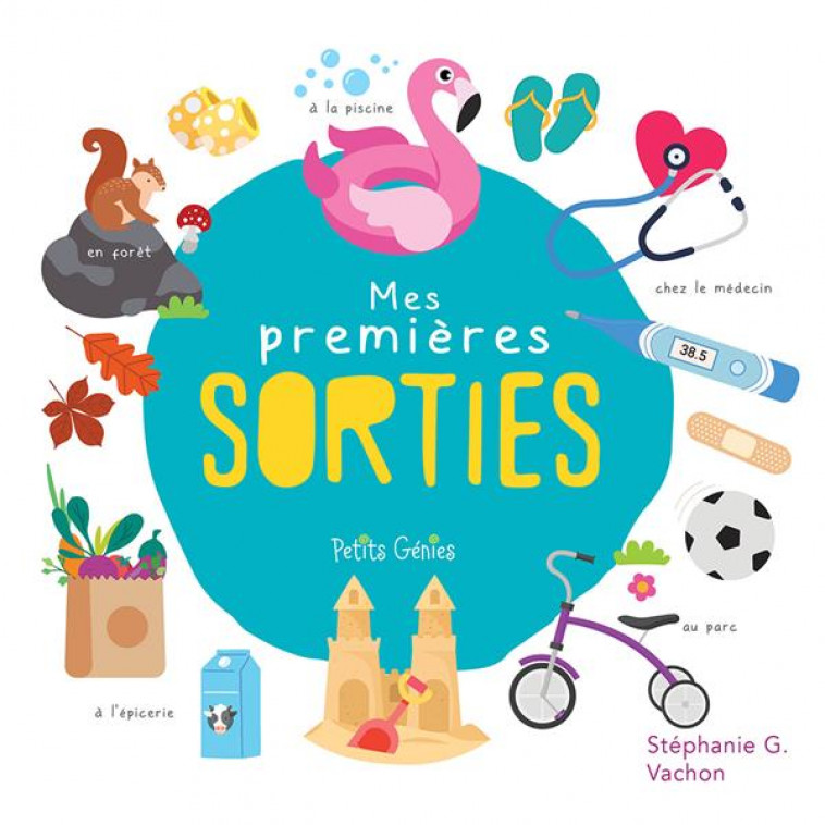 MES PREMIERES SORTIES - A LA PISCINE, A L-EPICERIE, CHEZ LE MEDECIN, AU PARC - VACHON - PETITS GENIES