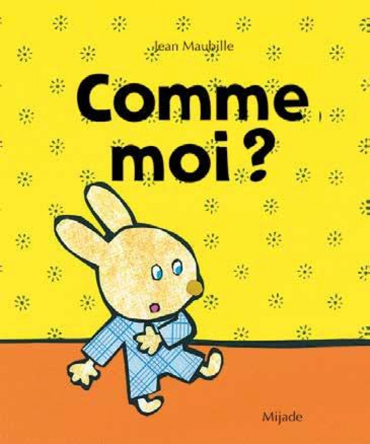 COMME MOI ? - MAUBILLE - MIJADE