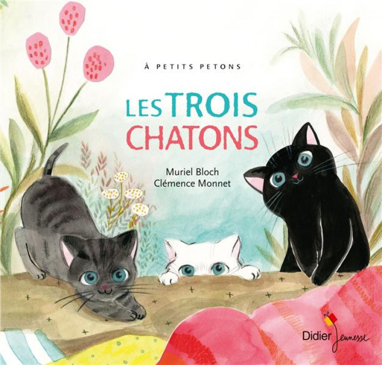 A PETITS PETONS - T37 - LES TROIS CHATONS - BLOCH/MONNET - DIDIER