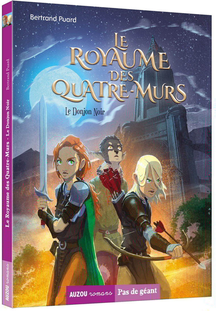 LE ROYAUME DES QUATRE-MURS - T01 - LE ROYAUME DES QUATRE-MURS - LE DONJON NOIR - Bertrand Puard - AUZOU