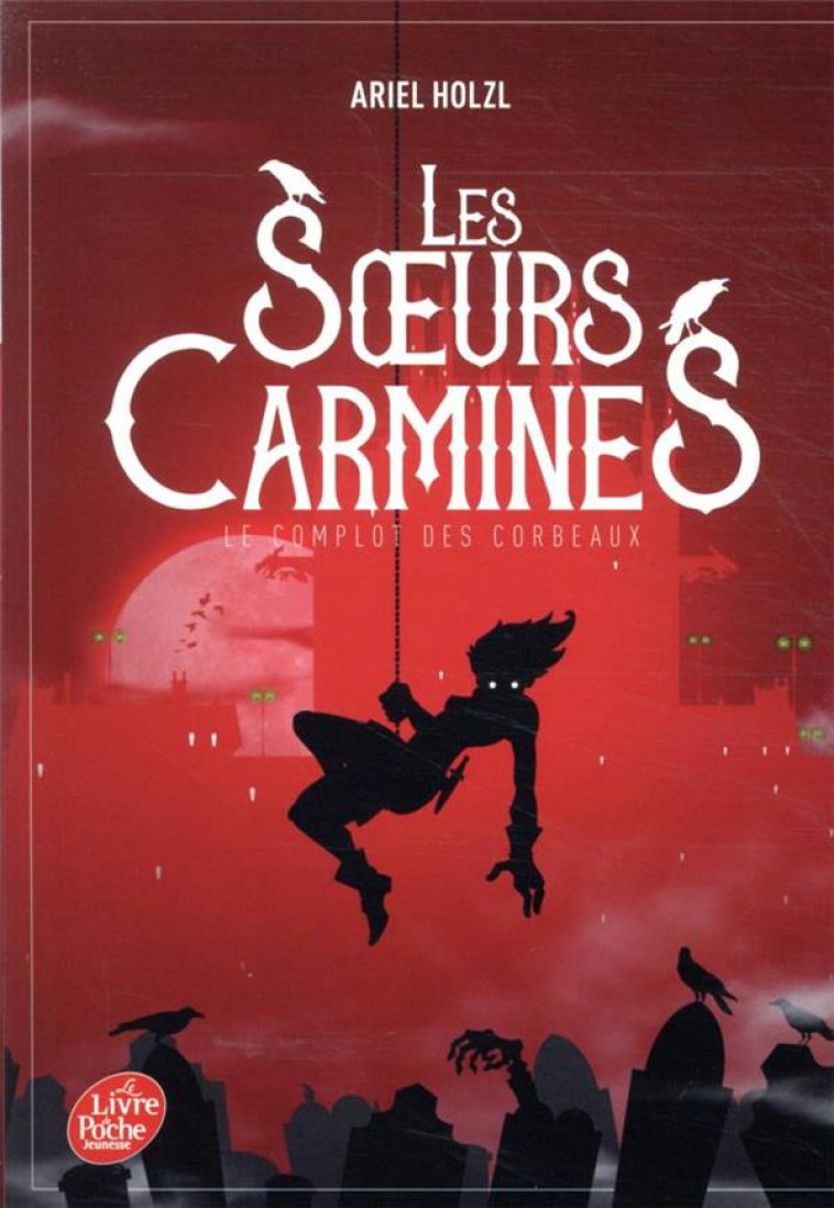 LES SOEURS CARMINES - TOME 1 - LE COMPLOT DES CORBEAUX - HOLZL ARIEL - HACHETTE