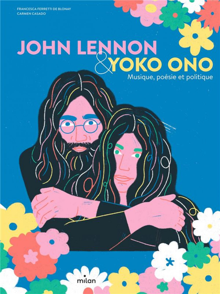 JOHN LENNON & YOKO ONO. MUSIQUE, POESIE ET POLITIQUE - FERRETTI DE BLONAY - MILAN