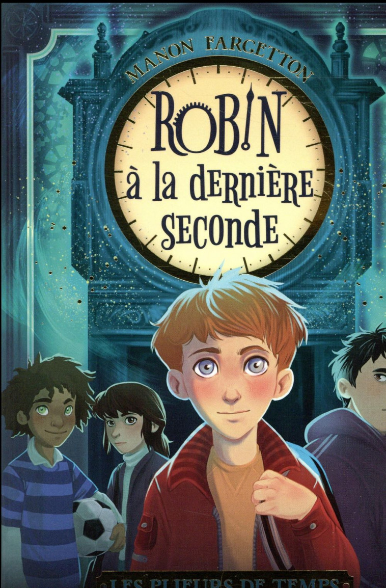 LES PLIEURS DE TEMPS - T01 - LES PLIEURS DE TEMPS - ROBIN A LA DERNIERE SECONDE - FARGETTON-M - RAGEOT