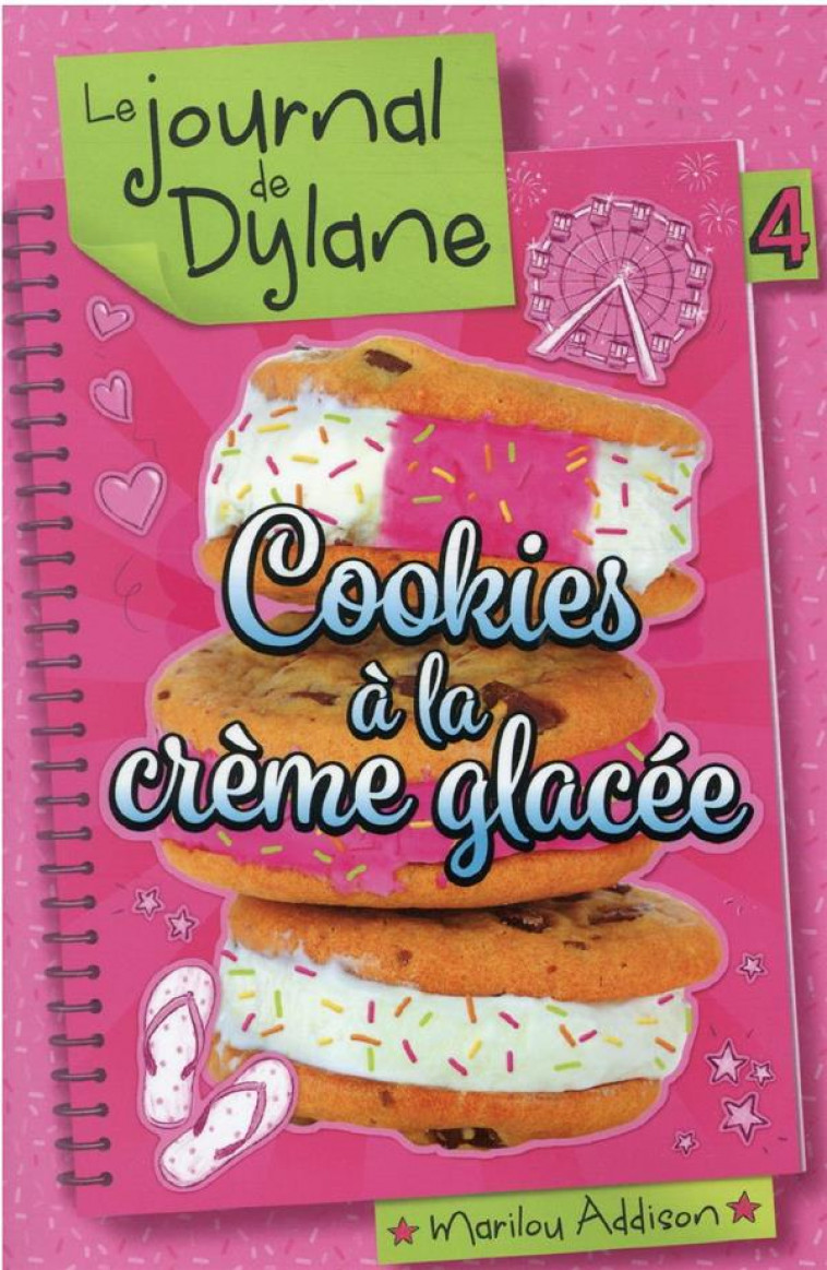 LE JOURNAL DE DYLANE T.4 : COOKIES A LA CREME GLACEE - ADDISON, MARILOU - KENNES EDITIONS