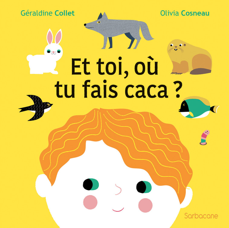 ET TOI, OU TU FAIS CACA ? - Géraldine Collet - SARBACANE