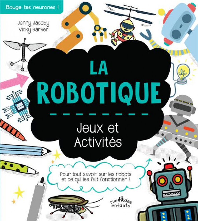 LA ROBOTIQUE - JEUX ET ACTIVITES - JACOBY/BARKER - CTP RUE ENFANTS