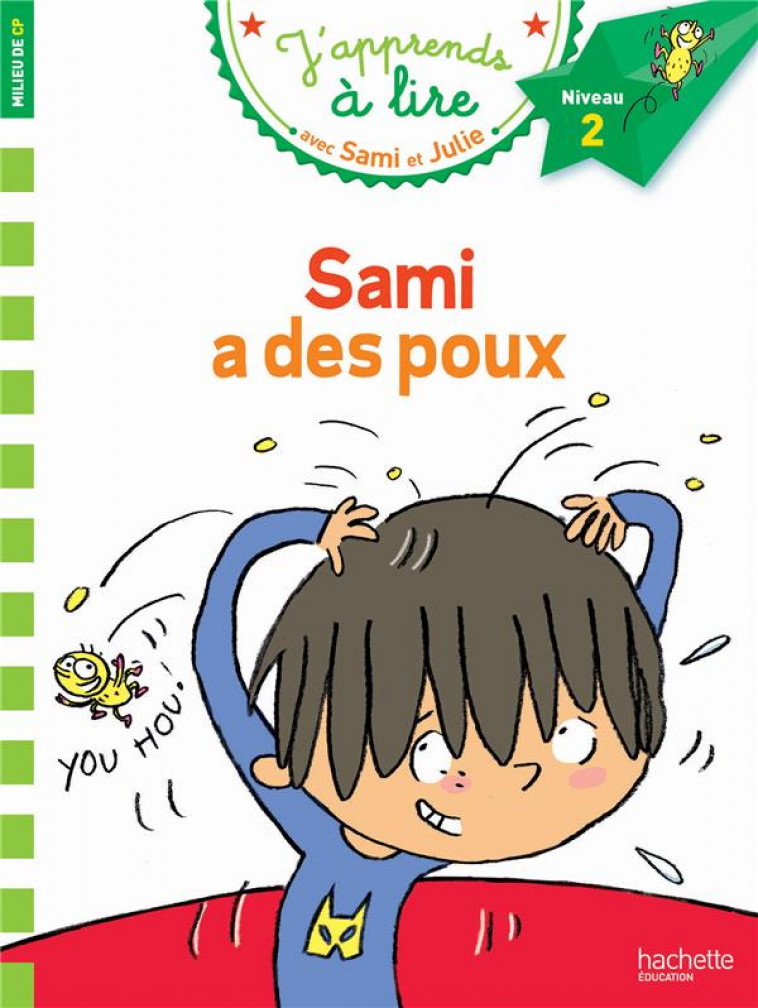 SAMI ET JULIE CP NIVEAU 2 SAMI A DES POUX - LAMARCHE/BONTE - Hachette Education