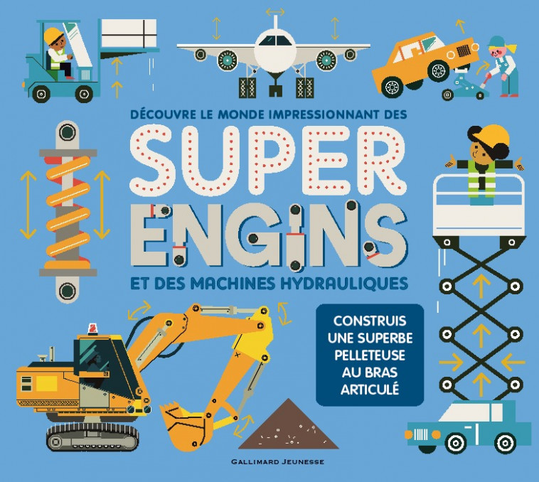 DECOUVRE LE MONDE IMPRESSIONNANT DES SUPER ENGINS ET DES MACHINES HYDRAULIQUES -  Collectif, Claire Lefebvre - GALLIMARD JEUNE