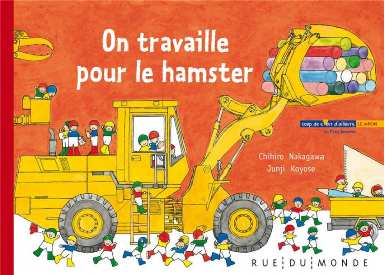 ON TRAVAILLE POUR LE HAMSTER - LES P'TITS BONZOMS - NAKAGAWA/KOYOSE - Rue du Monde