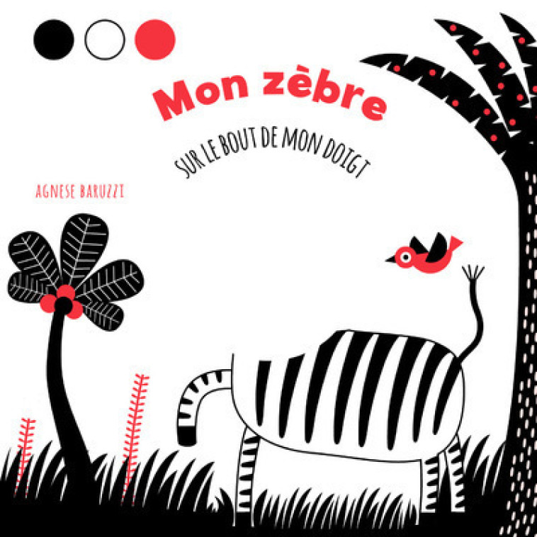 MON ZEBRE - SUR LE BOUT DE MON DOIGT - Agnese Baruzzi - WHITE STAR KIDS