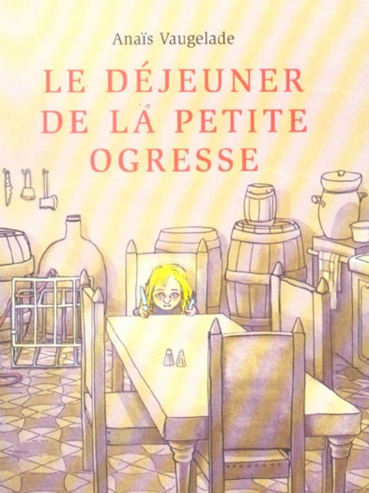 LE DEJEUNER DE LA PETITE OGRESSE - VAUGELADE ANAIS - EDL