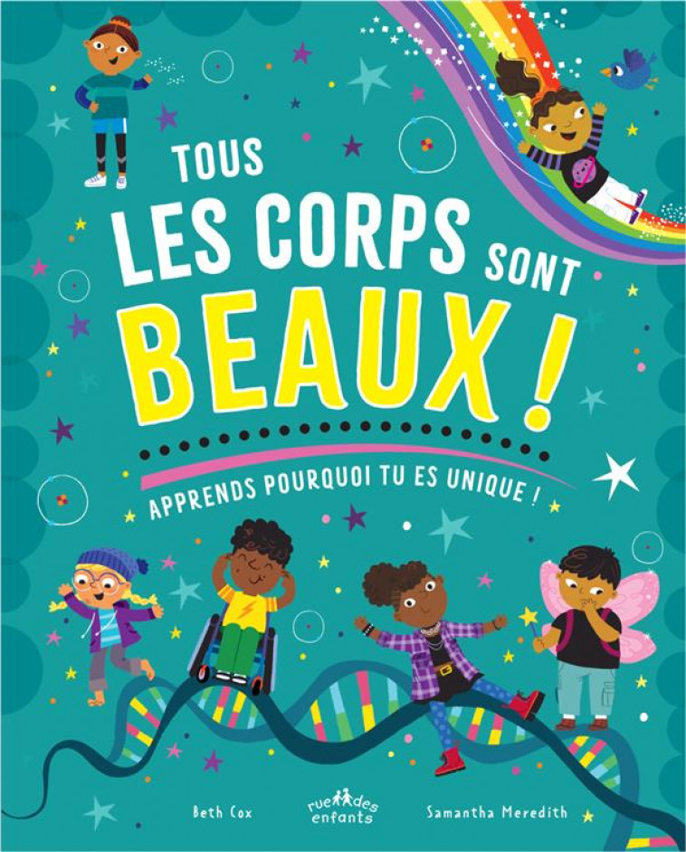 TOUS LES CORPS SONT BEAUX ! - APPRENDS POURQUOI TU ES UNIQUE ! - COX/MEREDITH - CTP RUE ENFANTS