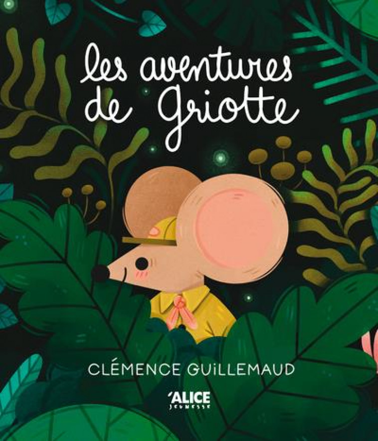 LES AVENTURES DE GRIOTTE - GUILLEMAUD - ALICE