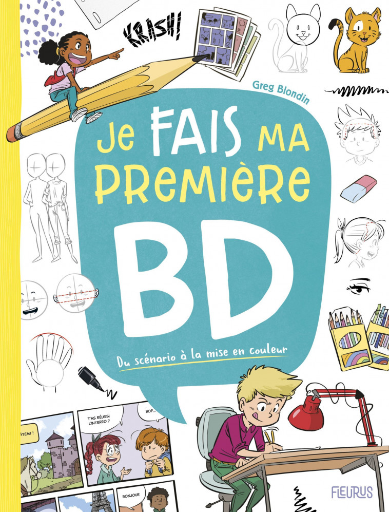 JE FAIS MA PREMIERE BD - DU SCENARIO A LA MISE EN COULEUR - Greg Blondin - FLEURUS