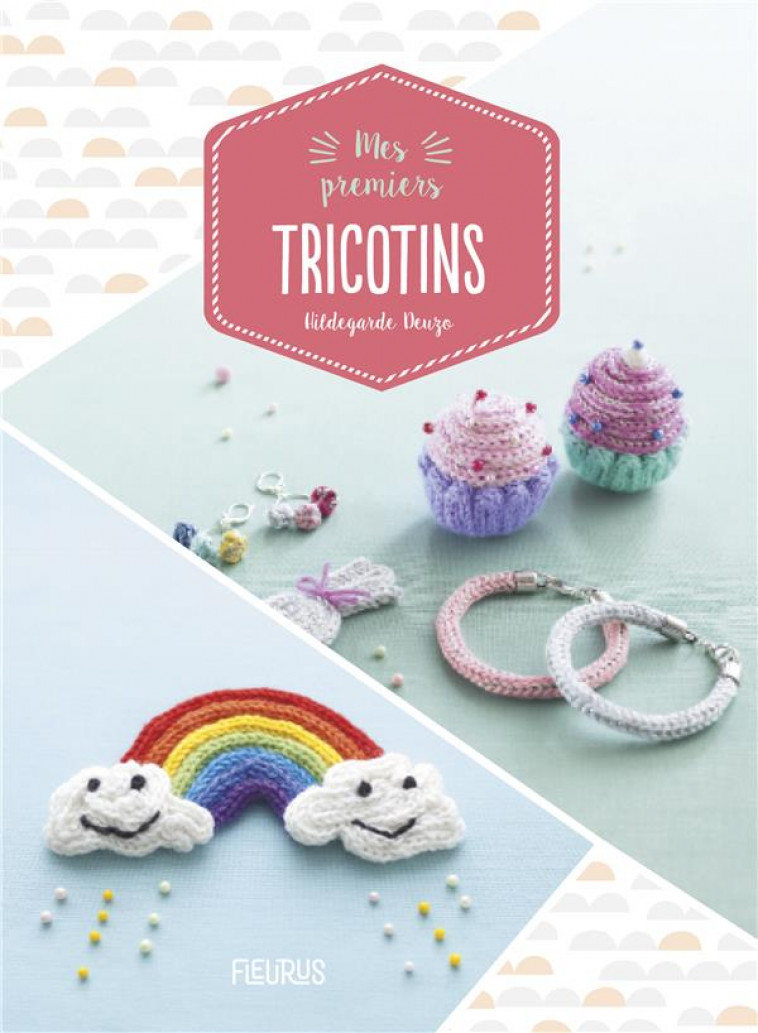 MES PREMIERES CREATIONS EN TRICOTIN - DEUZO - FLEURUS