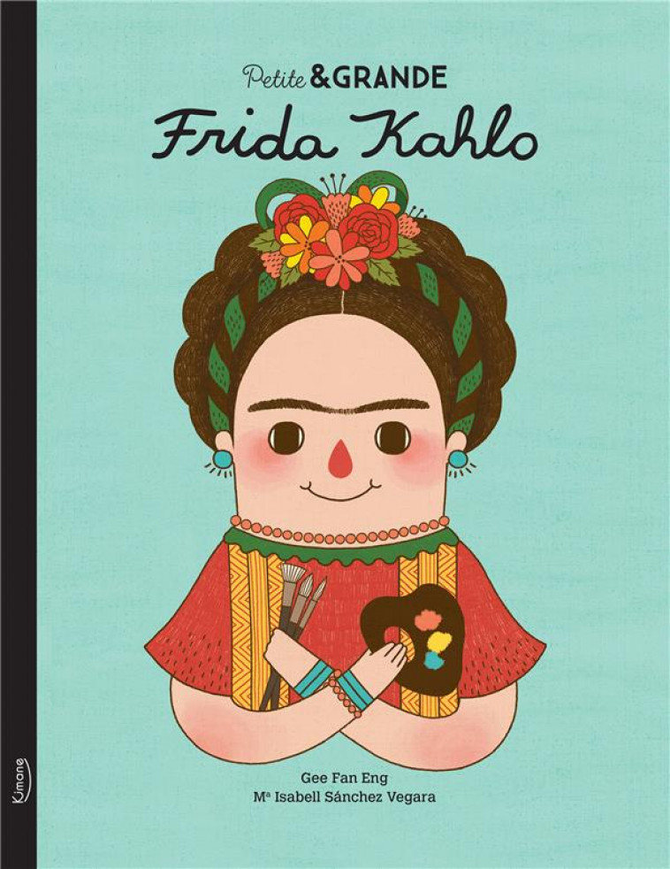 PETITE & GRANDE - FRIDA KAHLO NE - SANCHEZ VEGARA/ENG - KIMANE