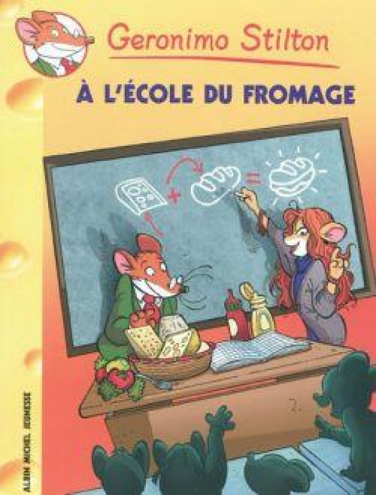 GERONIMO STILTON TOME 46 : A L'ECOLE DU FROMAGE - STILTON-G - ALBIN MICHEL