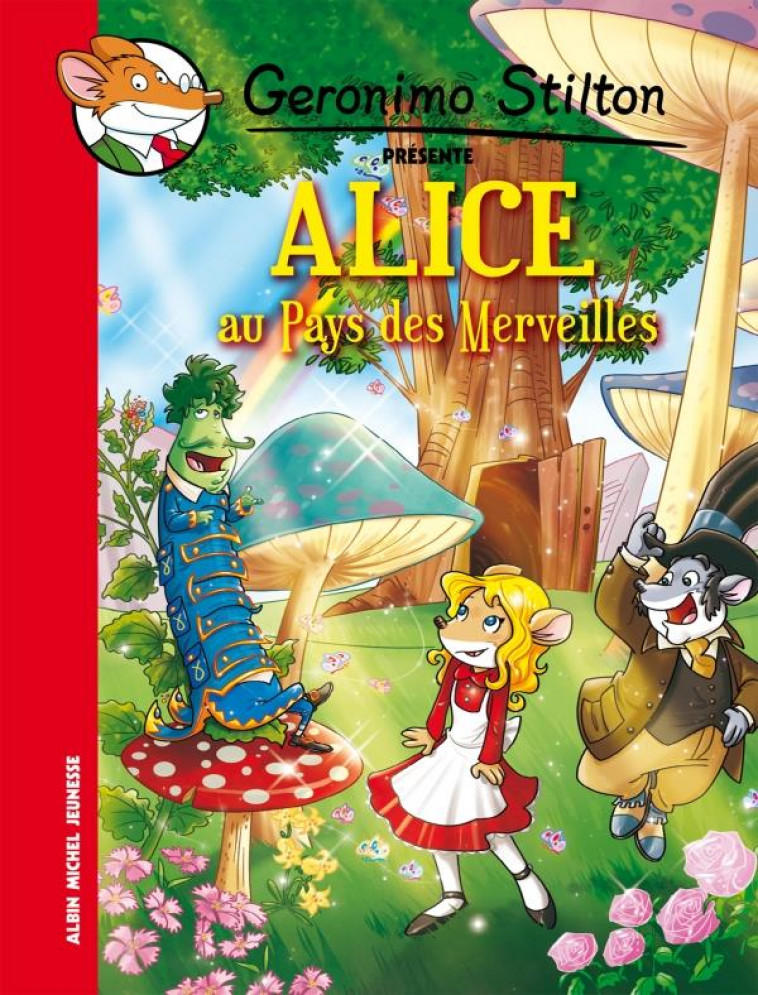 GERONIMO STILTON PRESENTE TOME 5 : ALICE AU PAYS DES MERVEILLES - STILTON, GERONIMO - ALBIN MICHEL