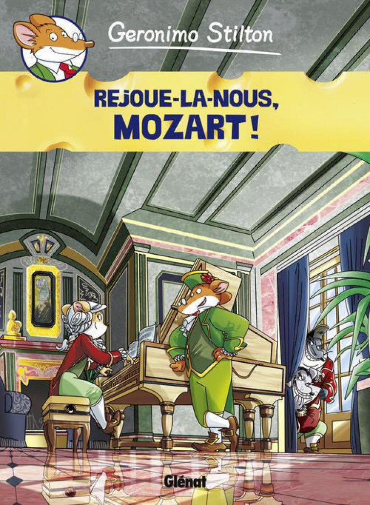 GERONIMO STILTON - TOME 10 - REJOUE-LA NOUS, MOZART! - Stilton Geronimo - Glénat