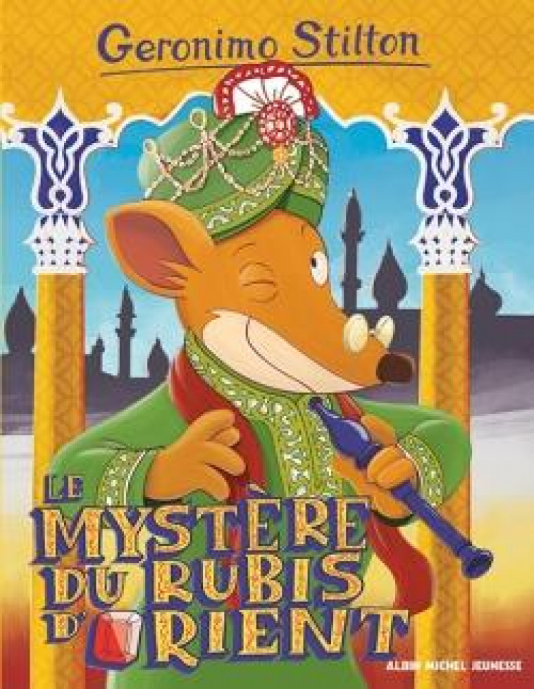 GERONIMO STILTON TOME 78 : LE MYSTERE DU RUBIS D'ORIENT - STILTON, GERONIMO - Albin Michel-Jeunesse