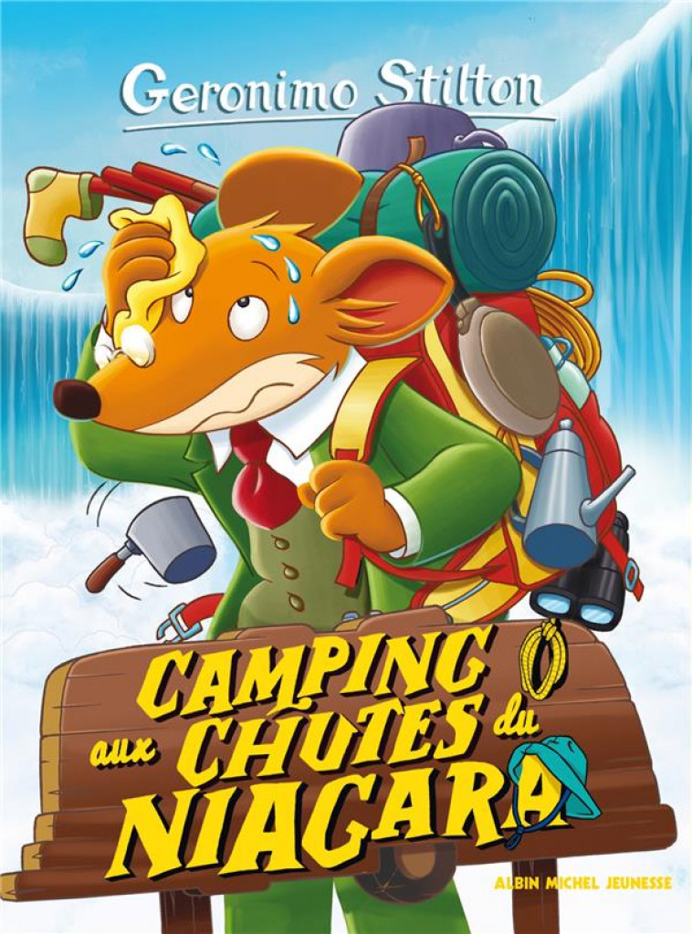 GERONIMO STILTON TOME 52 : CAMPING AUX CHUTES DU NIAGARA - Sacchi Chiara - Albin Michel-Jeunesse