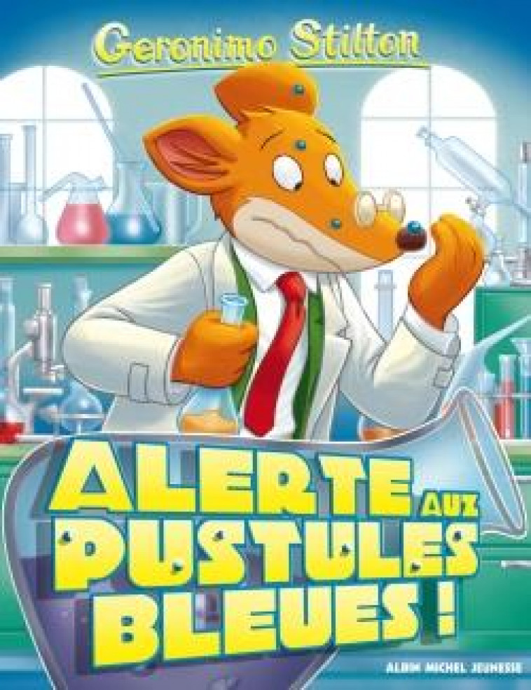 GERONIMO STILTON TOME 73 : ALERTE AUX PUSTULES BLEUES - STILTON, GERONIMO - Albin Michel-Jeunesse