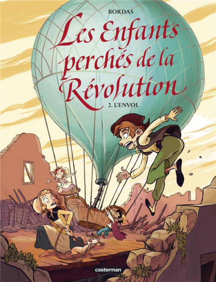 LES ENFANTS PERCHES DE LA REVOLUTION - L-ENVOL - VOL02 - BORDAS - CASTERMAN