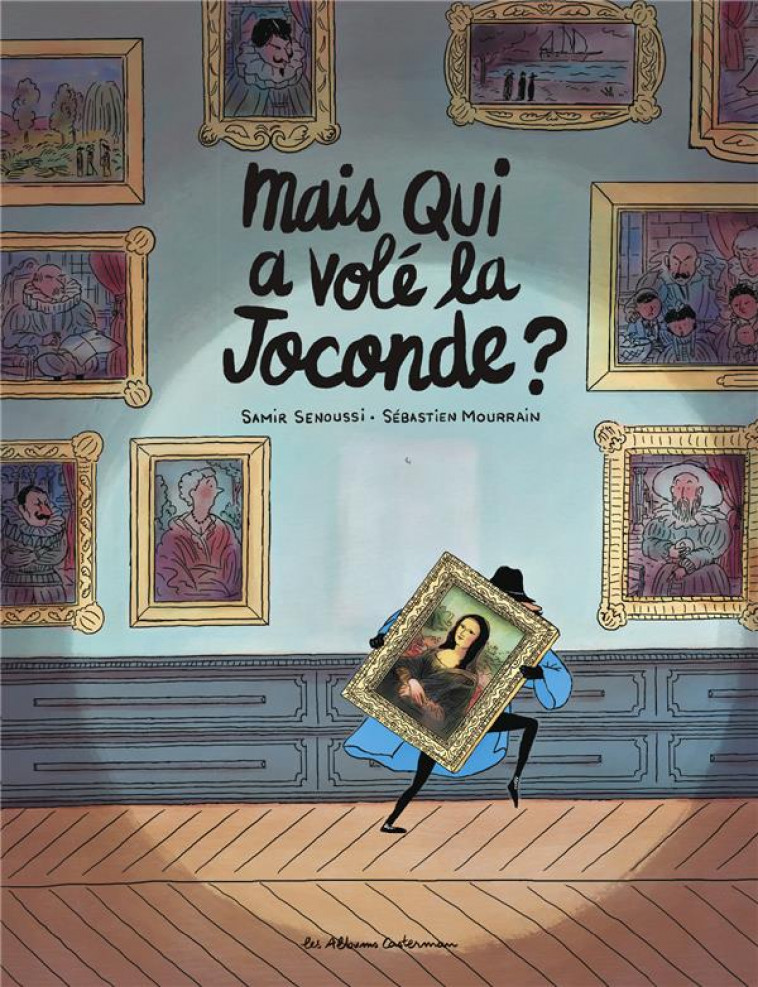 MAIS QUI A VOLE LA JOCONDE ? - SENOUSSI/MOURRAIN - CASTERMAN