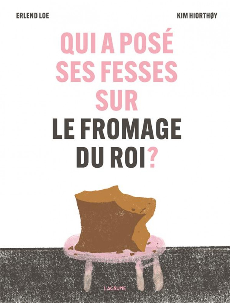 QUI A POSE SES FESSES SUR LE FROMAGE DU ROI ? - LOE/HIORTHOY - DU LUMIGNON