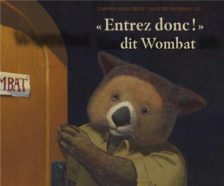 ENTREZ DONC ! DIT WOMBAT - DEEDY, CARMEN AGRA  - GENEVRIER