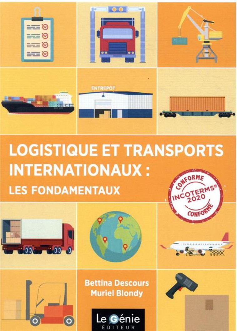 LOGISTIQUE ET TRANSPORTS INTERNATIONAUX : LES FONDAMENTAUX - CONFORME INCOTERMS 2020 - DESCOURS/BLONDY - GENIE GLACIERS