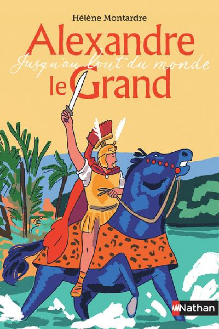 ALEXANDRE LE GRAND - JUSQU-AU BOUT DU MONDE - MONTARDRE/ROUSSIN - CLE INTERNAT