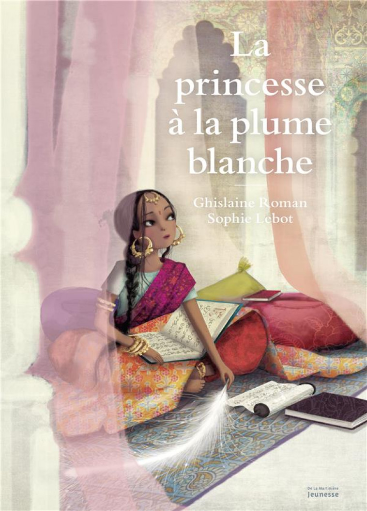 LA PRINCESSE A LA PLUME BLANCHE - ROMAN/LEBOT - De La Martinière Jeunesse