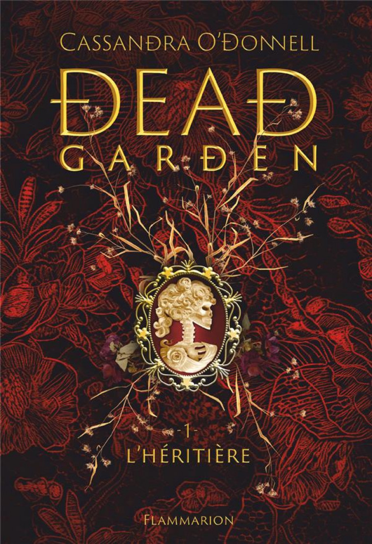 DEAD GARDEN - VOL01 - L-HERITIERE - O-DONNELL CASSANDRA - FLAMMARION