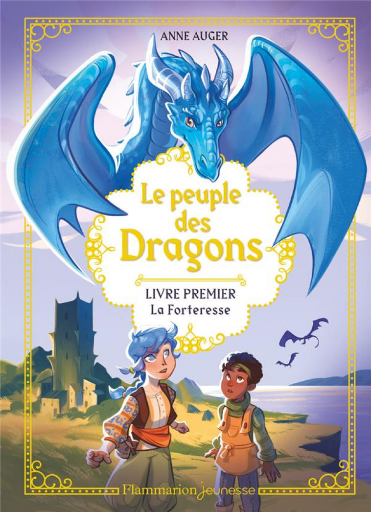 LE PEUPLE DES DRAGONS - VOL01 - LA FORTERESSE - AUGER/GIRARD - FLAMMARION