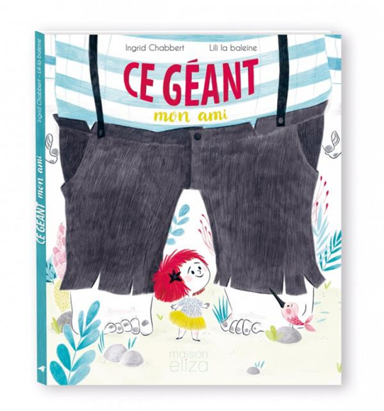 CE GEANT MON AMI - CHABBERT/LA BALEINE - MAISON ELIZA