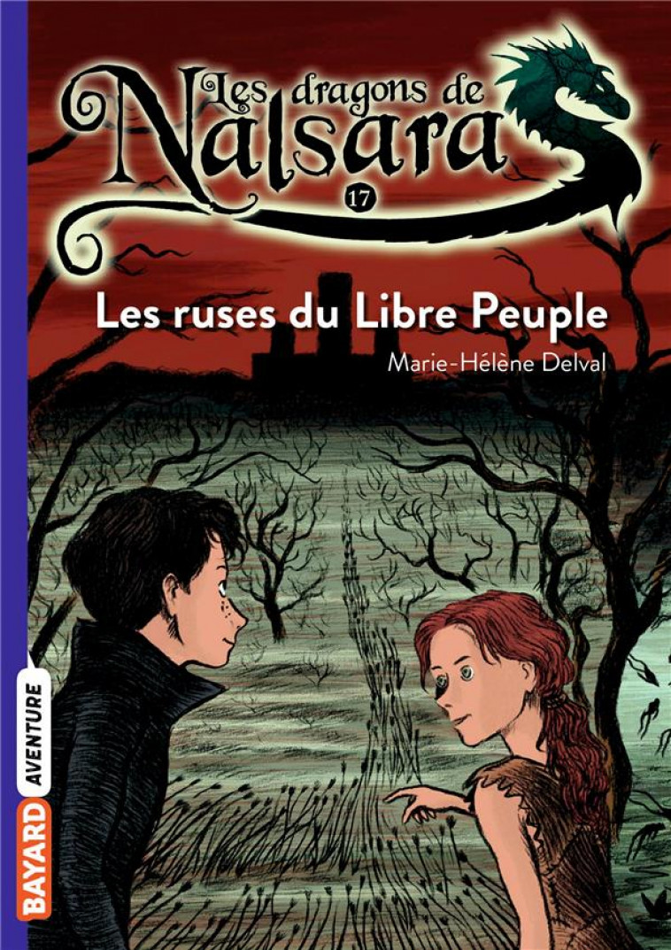 LES DRAGONS DE NALSARA TOME 17 : LES RUSES DU LIBRE PEUPLE - DELVAL, MARIE-HELENE  - Bayard Jeunesse