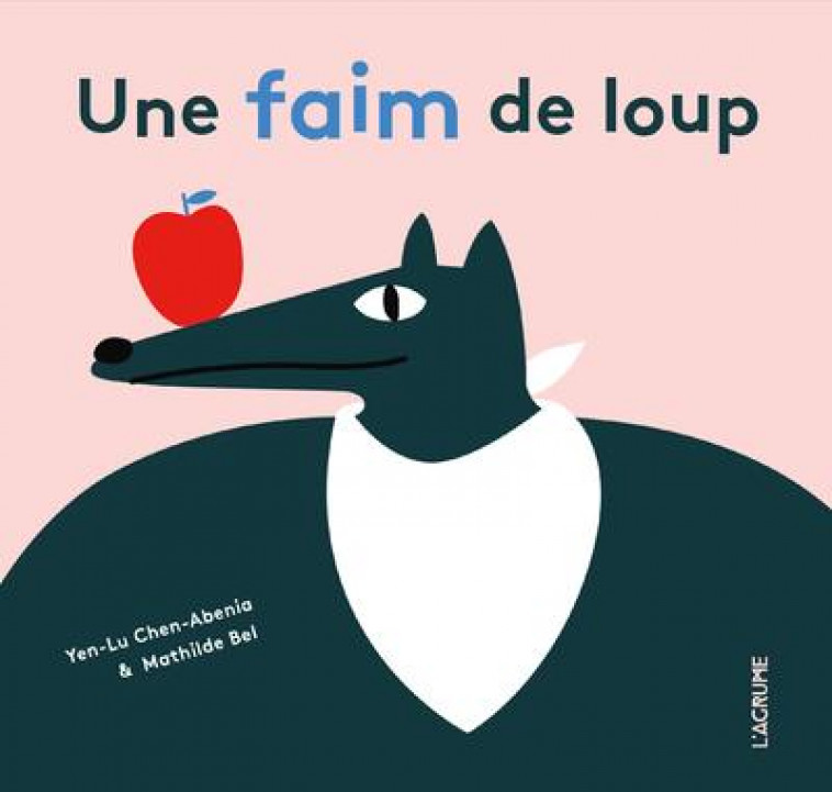 UNE FAIM DE LOUP - BEL/CHEN-ABENIA - AGRUME