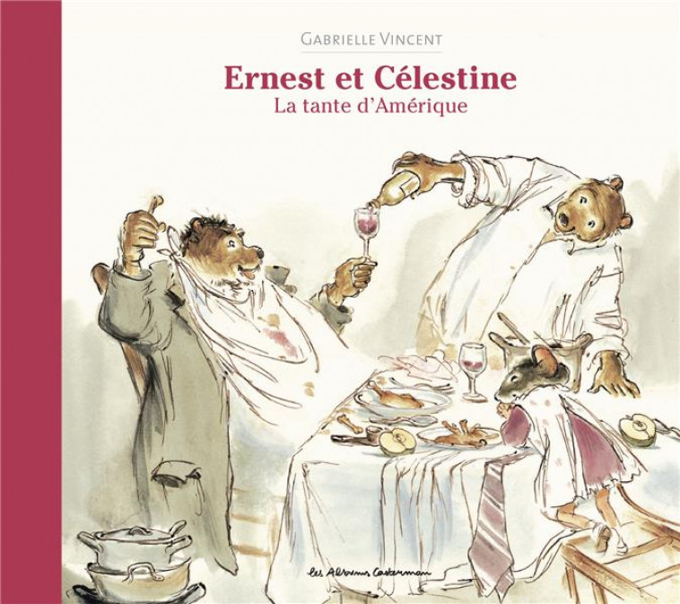 ERNEST ET CELESTINE - LA TANTE D-AMERIQUE - NOUVELLE EDITION CARTONNEE - VINCENT GABRIELLE - CASTERMAN