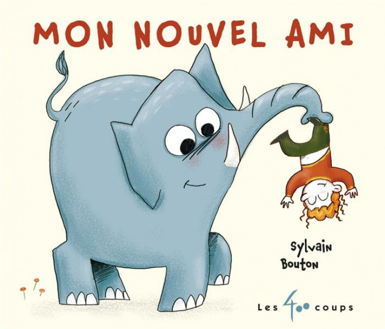 MON NOUVEL AMI - BOUTON SYLVAIN - 400 COUPS