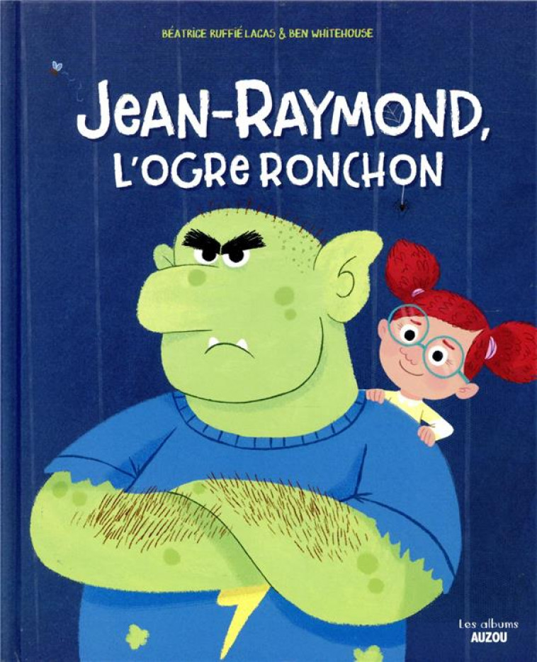 JEAN-RAYMOND, L'OGRE RONCHON - RUFFIE LACAS, BEATRICE  - PHILIPPE AUZOU