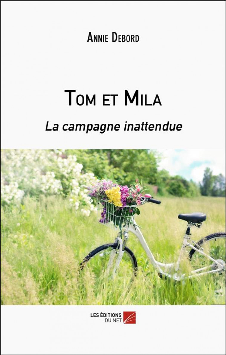 TOM ET MILA : LA CAMPAGNE INATTENDUE - DEBORD, ANNIE - LEN