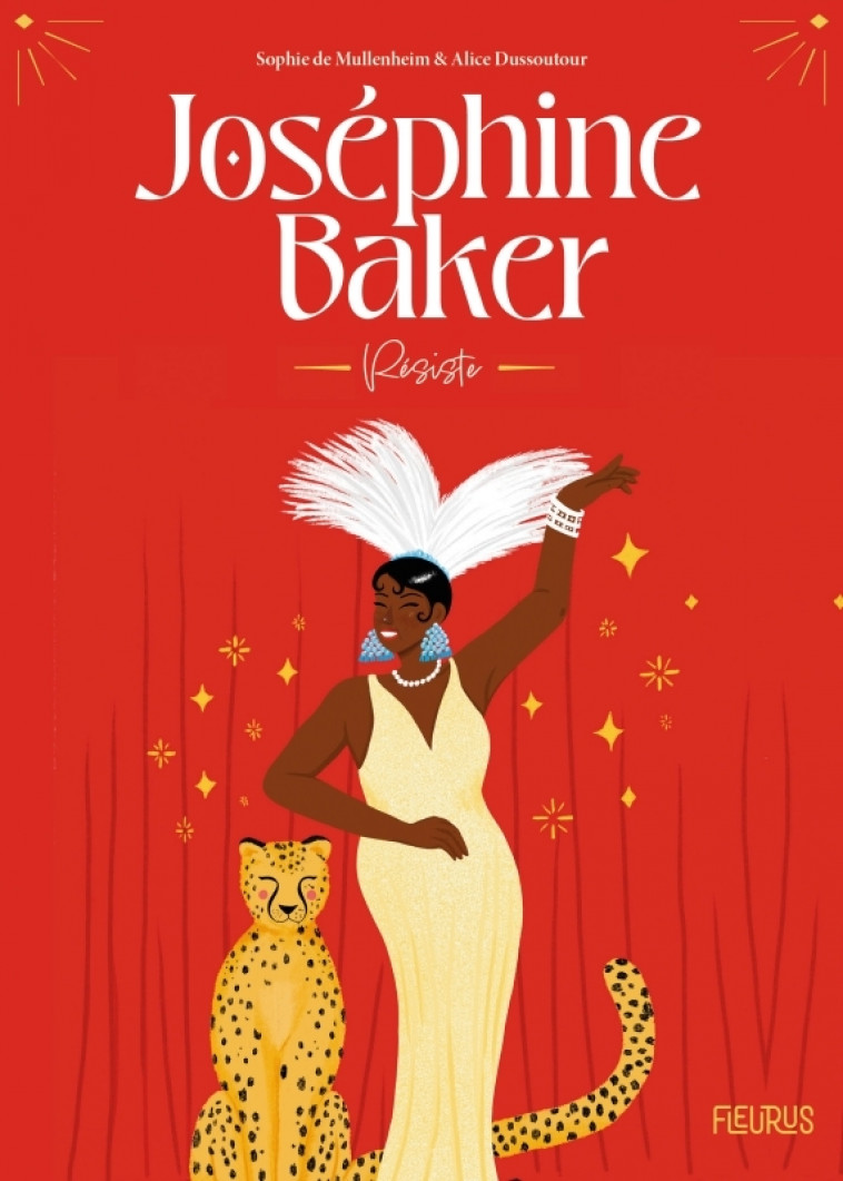 JOSEPHINE BAKER. RESISTE - Sophie de Mullenheim, Alice Dussutour - FLEURUS