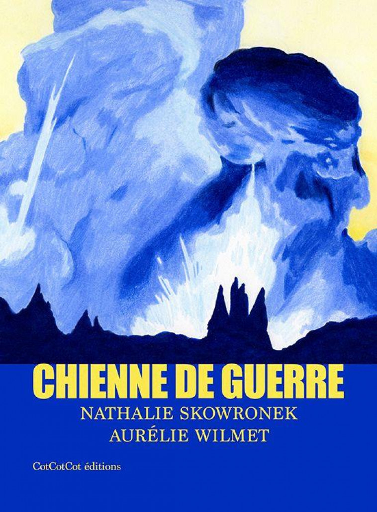 CHIENNE DE GUERRE - NATHALIE SKOWRONEK - COTCOTCOT