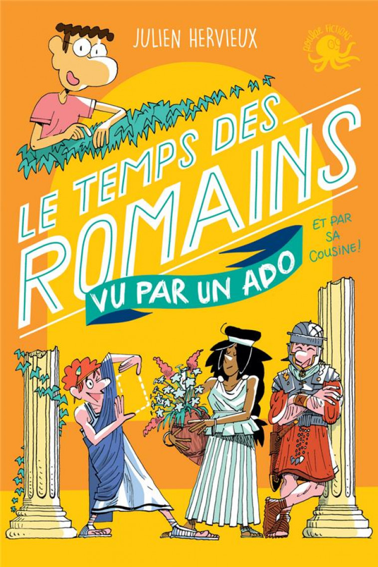 100 % BIO - LE TEMPS DES ROMAINS VU PAR UN ADO ET PAR SA COUSINE ! - RAFFALLI/HERVIEUX - POULPE FICTIONS