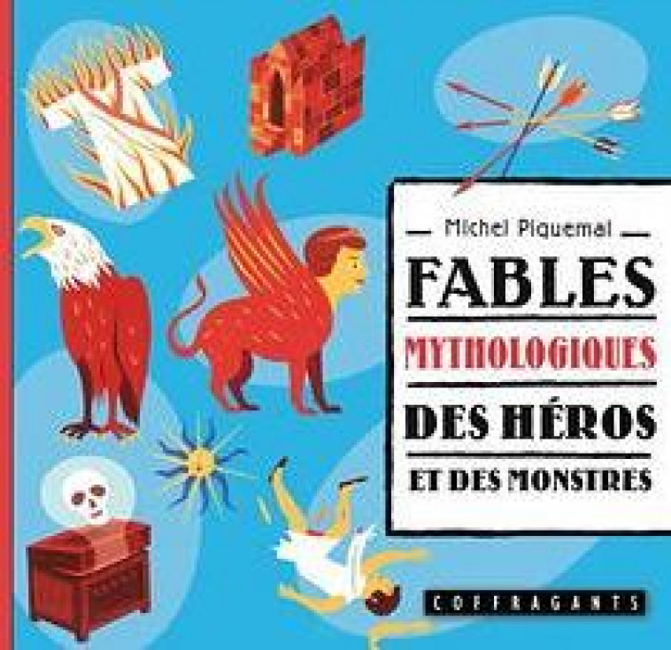 FABLES MYTHOLOGIQUES, DES HEROS ET DES MONSTRES -  PIQUEMAL, MICHEL - ALEX STANKE