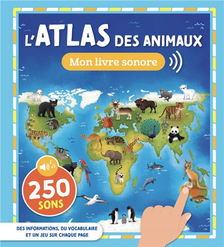 MON LIVRE SONORE : L'ATLAS DES ANIMAUX - COLLECTIF - 1 2 3 SOLEIL