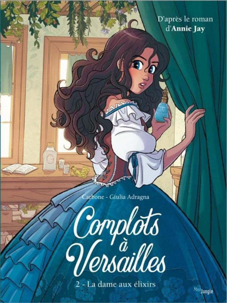 COMPLOTS A VERSAILLES - TOME 2 LA DAME AUX ELIXIRS - TOME 2 - VOL02 - CARBONE/JAY/ADRAGNA - CASTERMAN